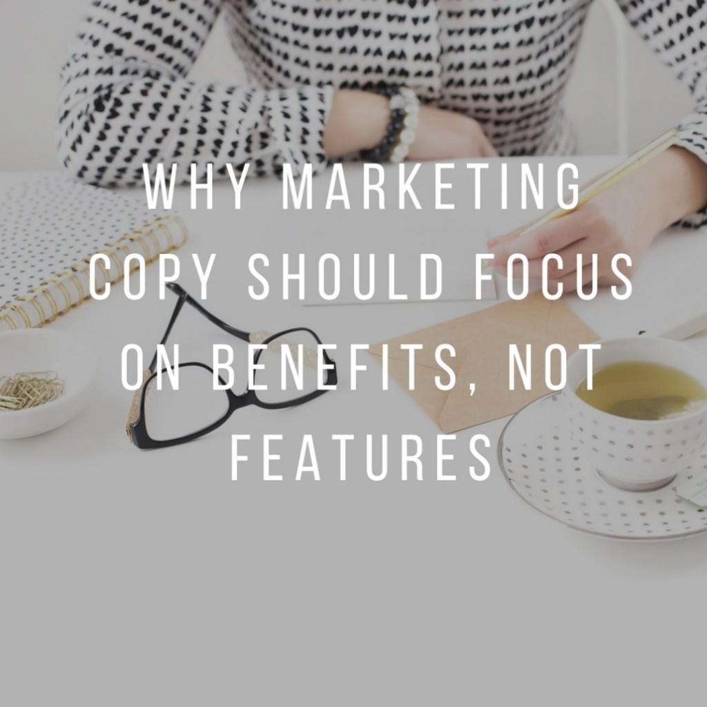What to Know About Marketing Benefits, Not Features